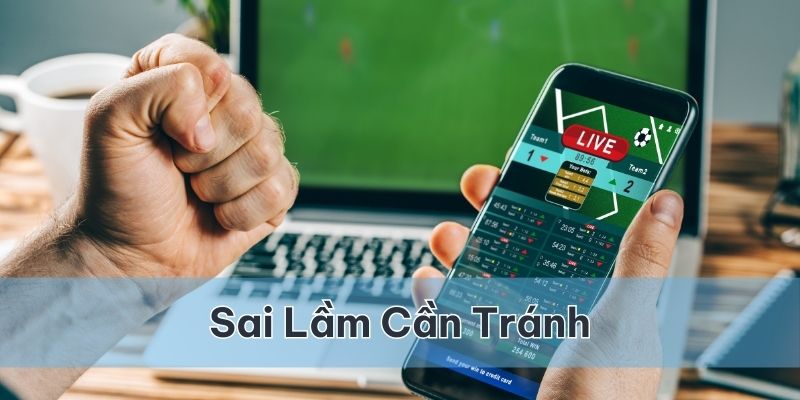 Một số sai lầm cần tránh trong cách chơi tài xỉu bóng đá
